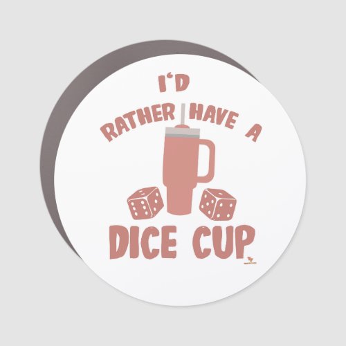 Rather Have Dice Cup  Trendy Epic Boardgame Slogan Car Magnet