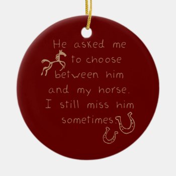 Rather Keep The Horse Ceramic Ornament by PaintingPony at Zazzle