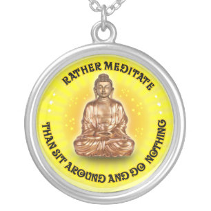 Rather meditate than sit around and do Nothing Silver Plated Necklace