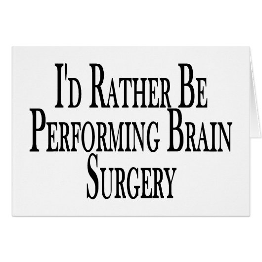 Rather Perform Brain Surgery Cards (Front Horizontal)