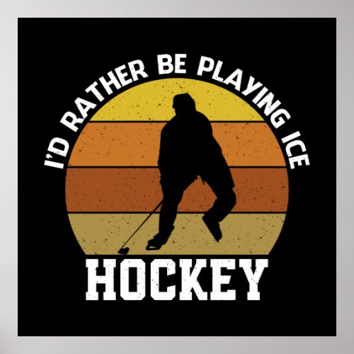 Rather Play Ice Hockey Poster