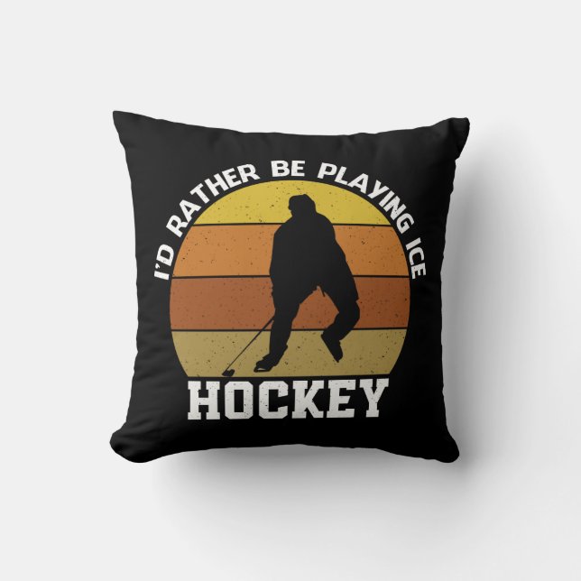 Rather Play Ice Hockey Throw Pillow (Front)