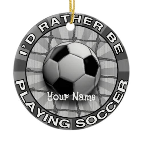 Rather Play Soccer  Ceramic Ornament