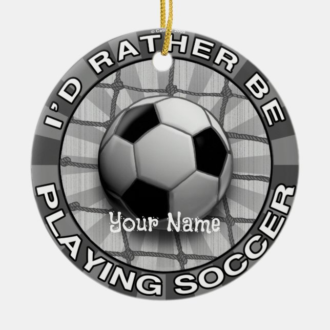 Rather Play Soccer  Ceramic Ornament (Front)