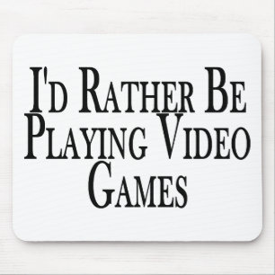 Rather Play Video Games Mouse Pad