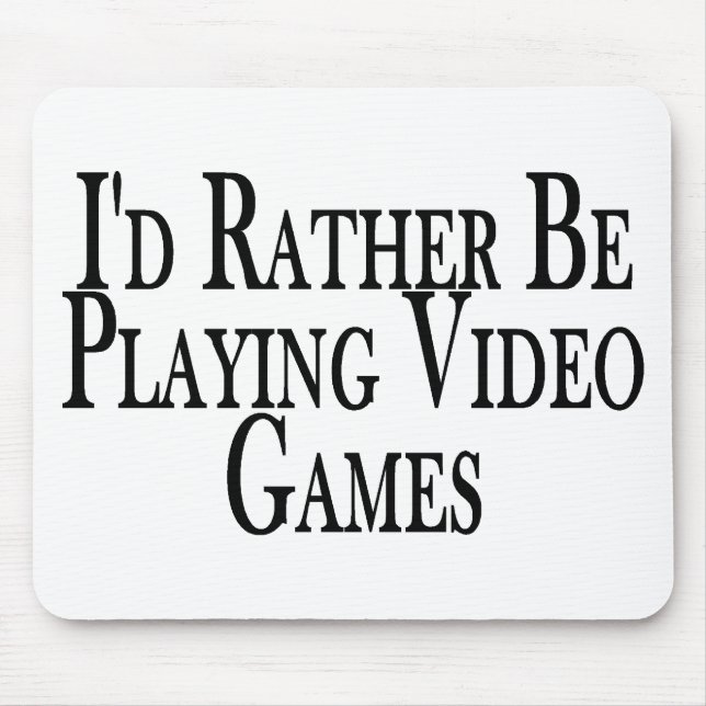 Rather Play Video Games Mouse Pad (Front)