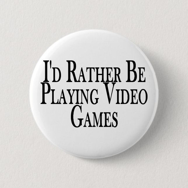 Rather Play Video Games Pinback Button (Front)