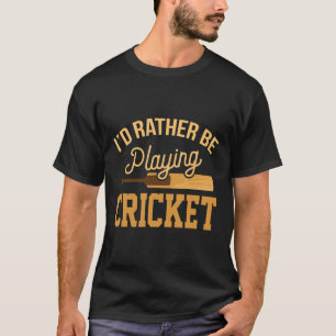 Rather Playing Cricket Funny Jersey Match Tourname T-Shirt
