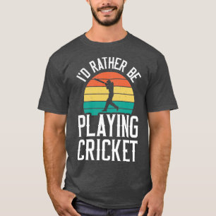 Rather Playing Cricket - Vintage Cricket Player T-Shirt