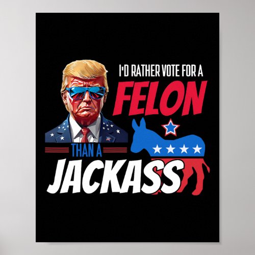 Rather Vote For A Felon Than A Jack Donald Trump 2 Poster