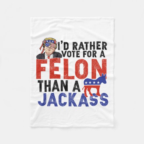 Rather Vote For A Felon Than A Jack  Fleece Blanket