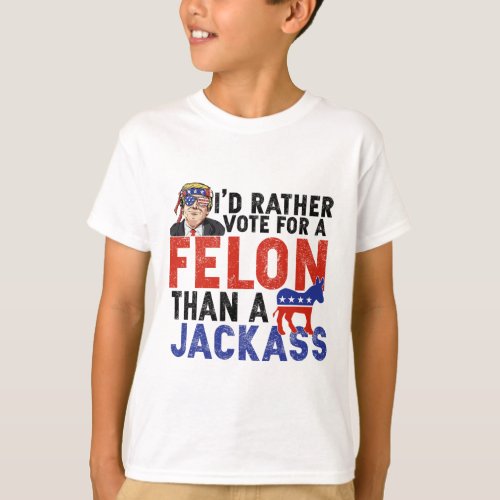 Rather Vote For A Felon Than A Jack  T_Shirt