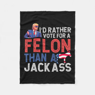 Rather Vote For A Felon Than A Jack Trump America Fleece Blanket