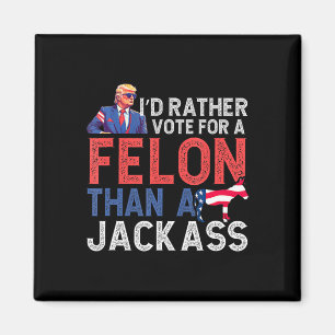 Rather Vote For A Felon Than A Jack Trump America Magnet