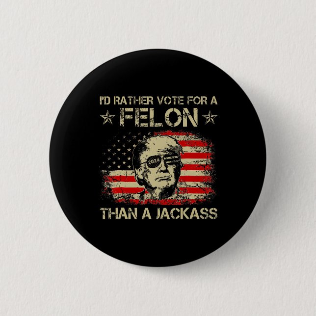 Rather Vote For A Felon Than A Jack Trump Us Flag  Button (Front)