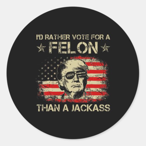 Rather Vote For A Felon Than A Jack Trump Us Flag  Classic Round Sticker