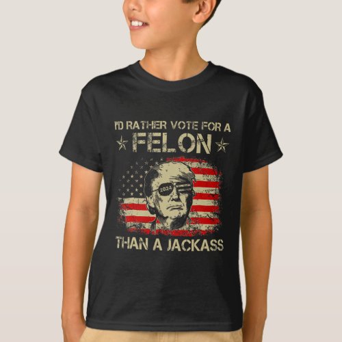 Rather Vote For A Felon Than A Jack Trump Us Flag  T_Shirt