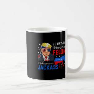 Rather Vote For A Felon Than A Jack Vote Trump 202 Coffee Mug