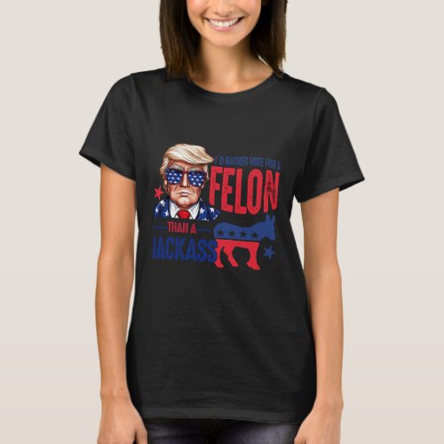 Rather Vote For Felon Than A Jack 1  T_Shirt