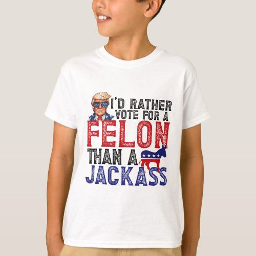 Rather Vote For Felon Than A Jack Funny Trump 2024 T_Shirt