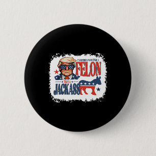 Rather Vote For Felon Than A Jack Funny Trump Sayi Button
