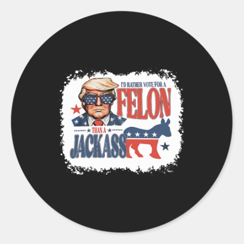 Rather Vote For Felon Than A Jack Funny Trump Sayi Classic Round Sticker