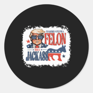 Rather Vote For Felon Than A Jack Funny Trump Sayi Classic Round Sticker