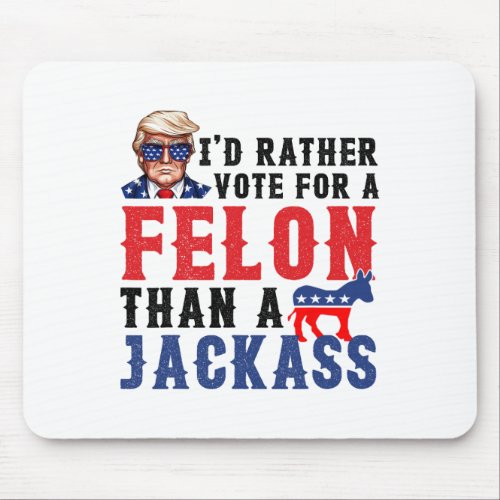 Rather Vote For Felon Than A Jack  Mouse Pad