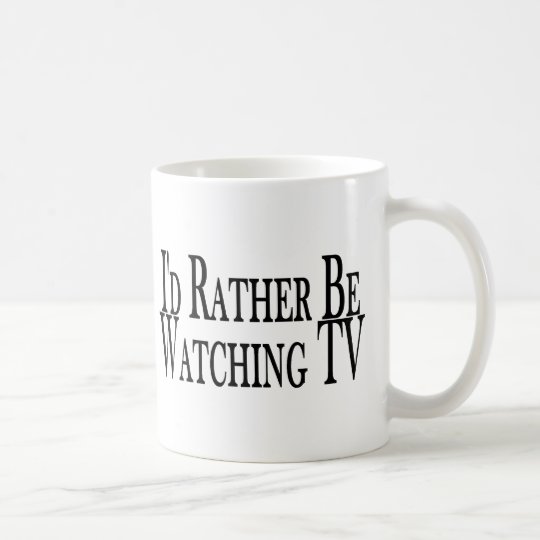 Rather Watch TV Coffee Mug