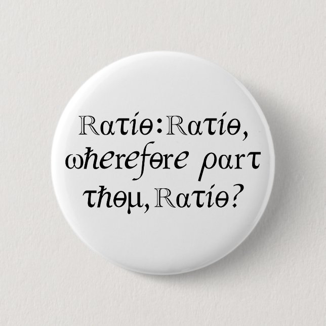 Ratio : Ratio, wherefore part thou, Ratio! Button (Front)