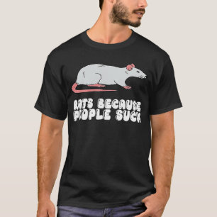 Rats Because People Suck T-Shirt