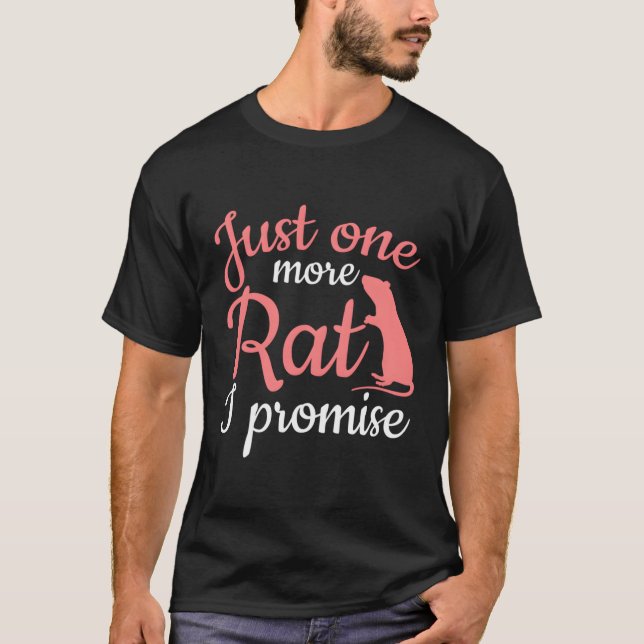 Rats Owner Just One More Rat T-Shirt (Front)