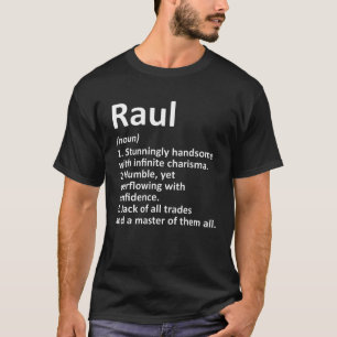 RAUL Definition Personalized Name Funny Birthday G T-Shirt