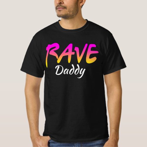 Rave Daddy Funny Festival Meme T_Shirt