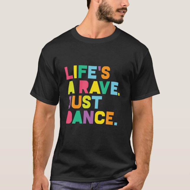 Rave , Life's A Rave: Dance Festival, EDM, Glow Pa T-Shirt (Front)