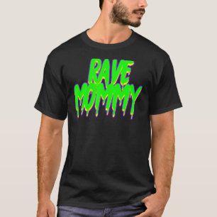 Rave Mommy Techno Rave Festival Party EDM Dance Ba T-Shirt