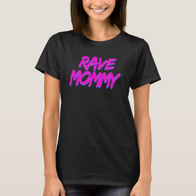 Rave Mommy Techno Rave Festival Party EDM Dance Ba T-Shirt (Front)