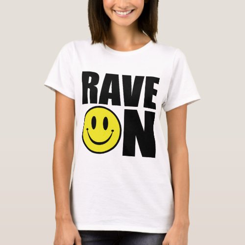 Rave On  I Love Rave T_Shirt
