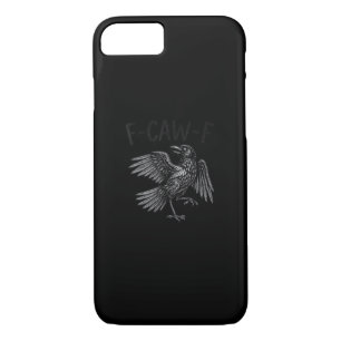 Raven F-Caw-F Funny Raven Quote iPhone 8/7 Case