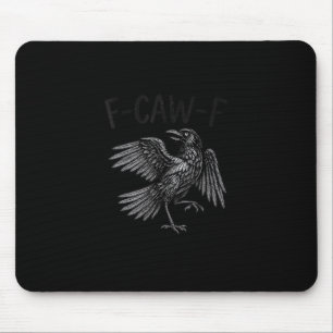 Raven F-Caw-F Funny Raven Quote Mouse Pad