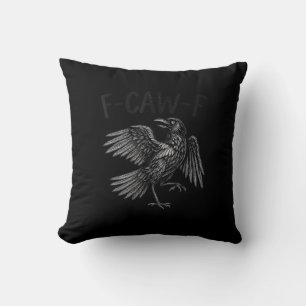 Raven F-Caw-F Funny Raven Quote Throw Pillow