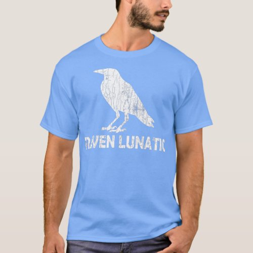 Raven Lunatic Funny Birds Watching Owner Watcher  T_Shirt