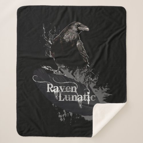 Raven Lunatic if You Love Ravens Fun Quote Birds Sherpa Blanket