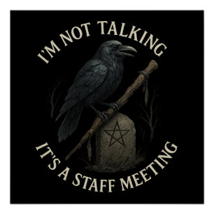 Raven Staff Meeting Not Talking Glossy Poster
