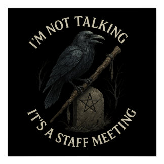 Raven Staff Meeting Not Talking Glossy Poster