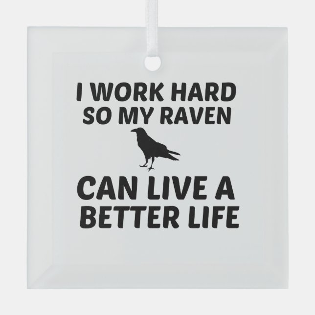 RAVEN WORK BETTER LIFE GLASS ORNAMENT (Front)