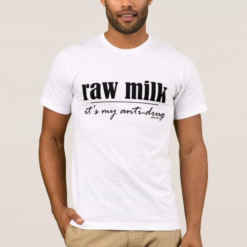 Raw Milk Antidrug T_Shirt