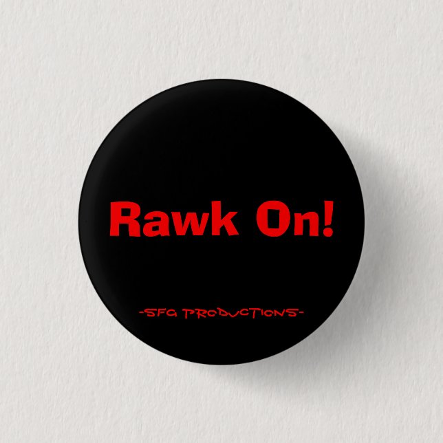Rawk On!, -SFG Productions- Pinback Button (Front)