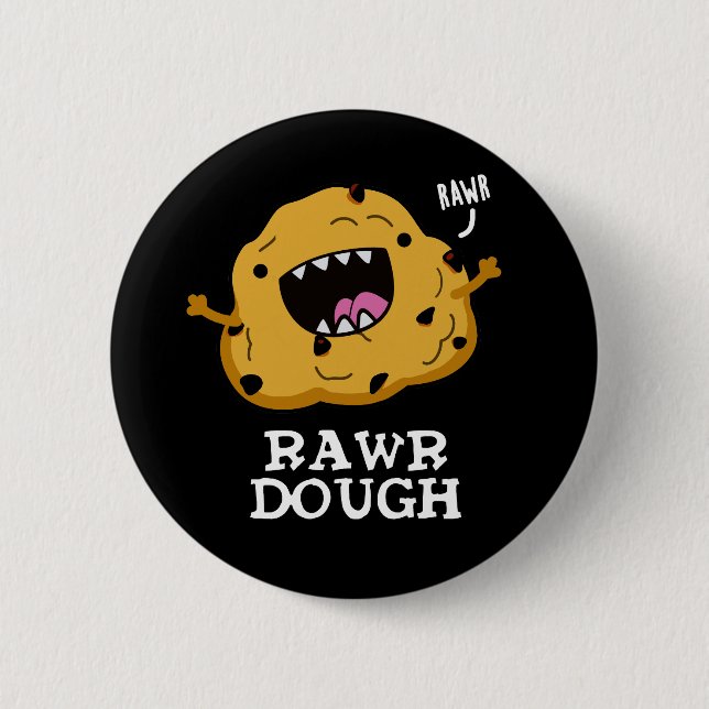 Rawr Dough Funny Food Pun Dark BG Button (Front)