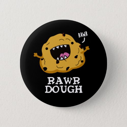 Rawr Dough Funny Food Pun Dark BG Button